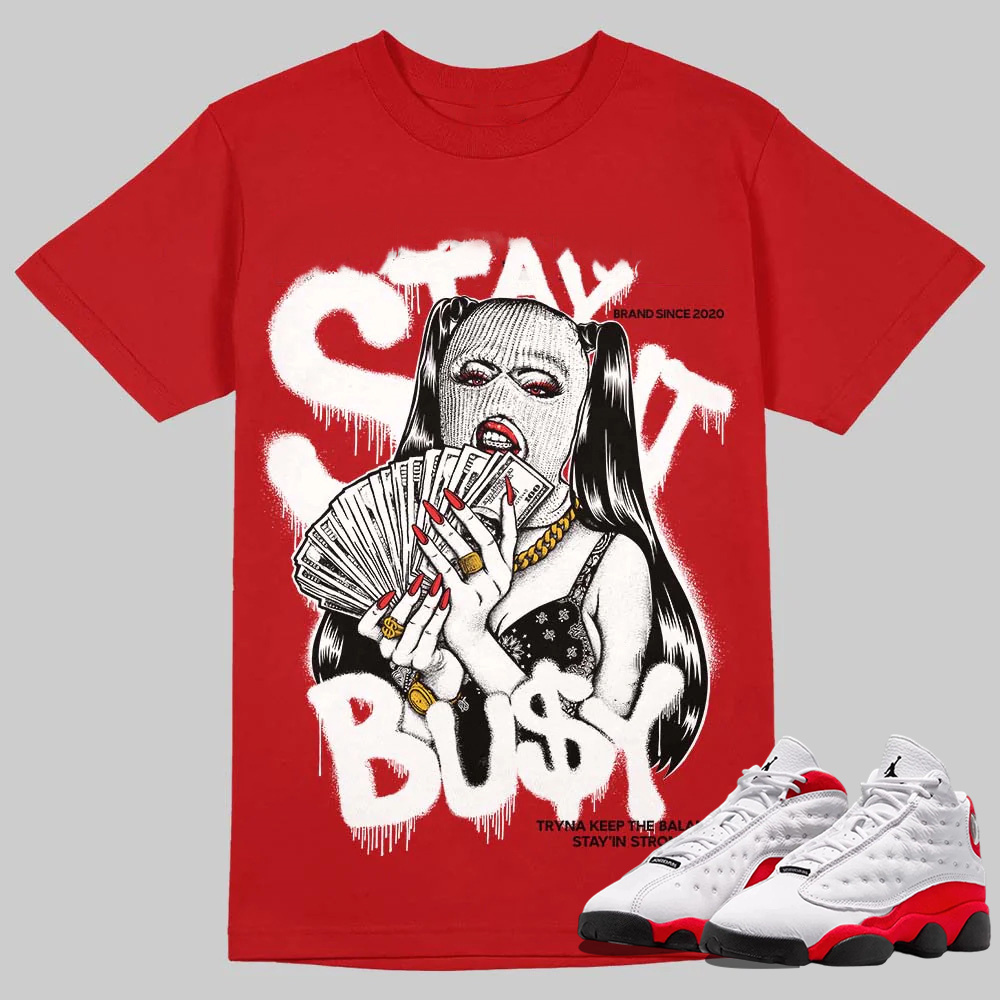 AJ 13 Chicago True Red Cherry T-Shirt Stay It Busy Graphic