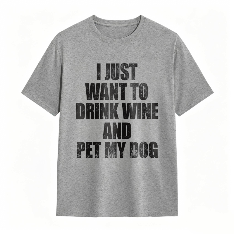 I Just Want To Drink Wine And Pet My Dog Unisex Classic T-shirt