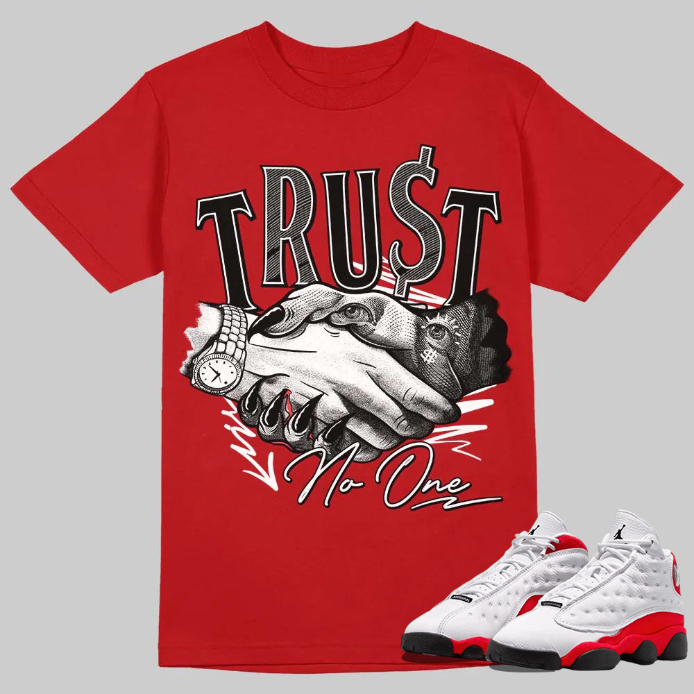 AJ 13 Chicago True Red Cherry T-Shirt Trust No One Graphic