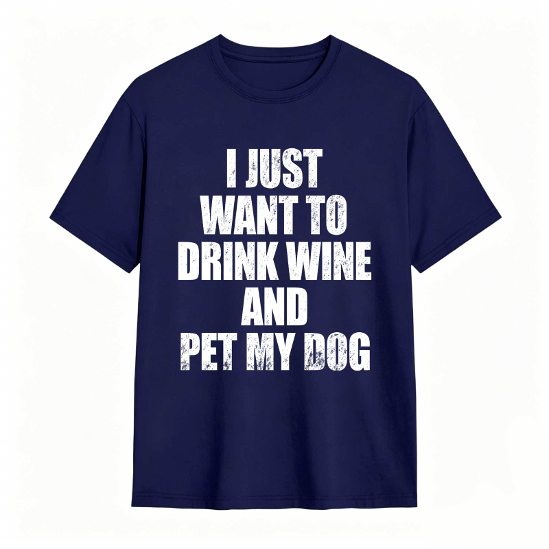 I Just Want To Drink Wine And Pet My Dog Unisex Classic T-shirt