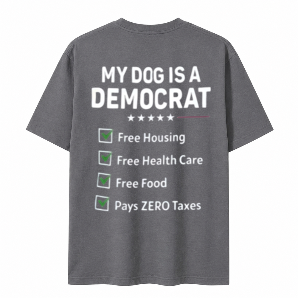My Dog Is a Democrat Funny Political Humor Dog Lover T-Shirt