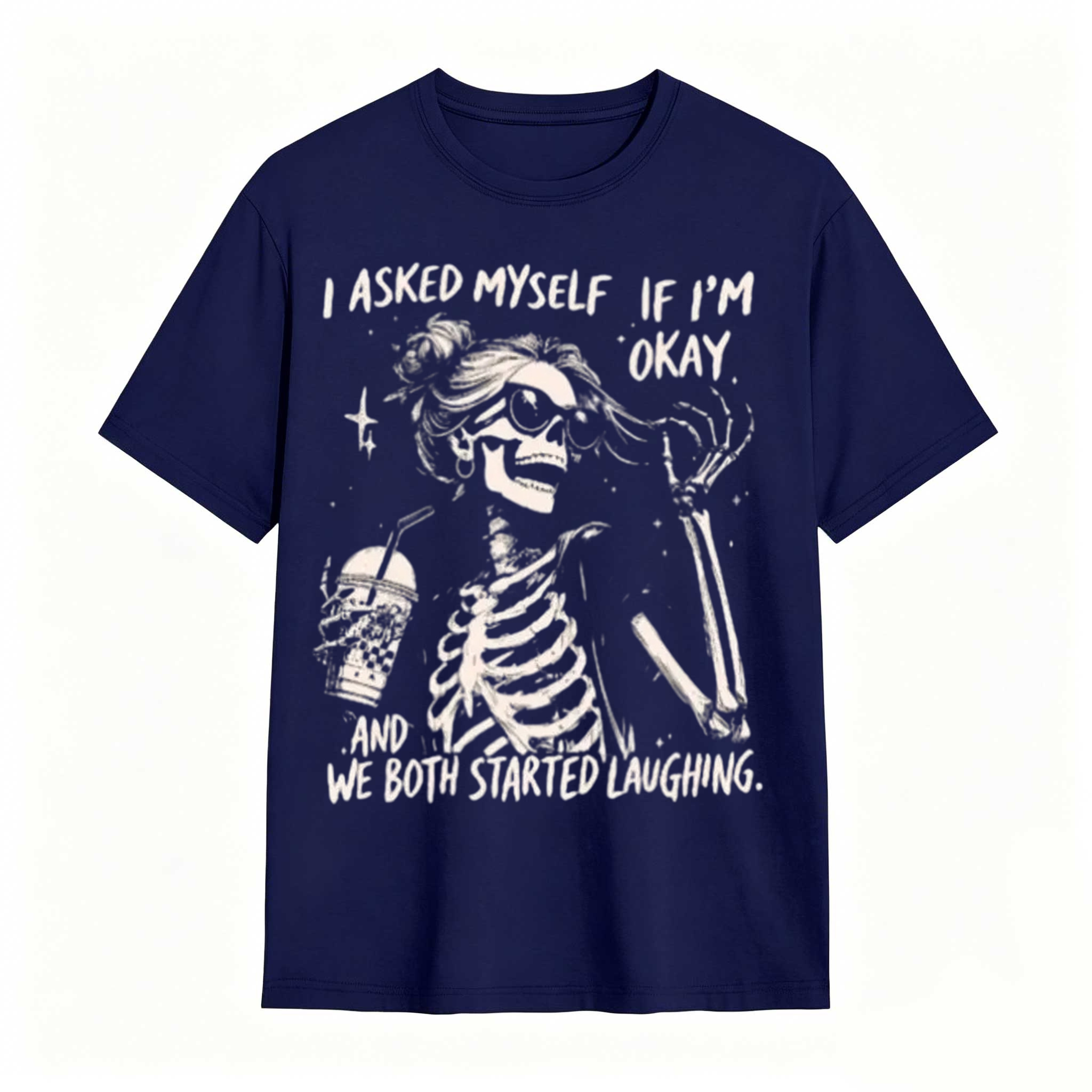 Trendy Skeleton Shirt | Asked myself if I’m okay | We Both Start Laughing