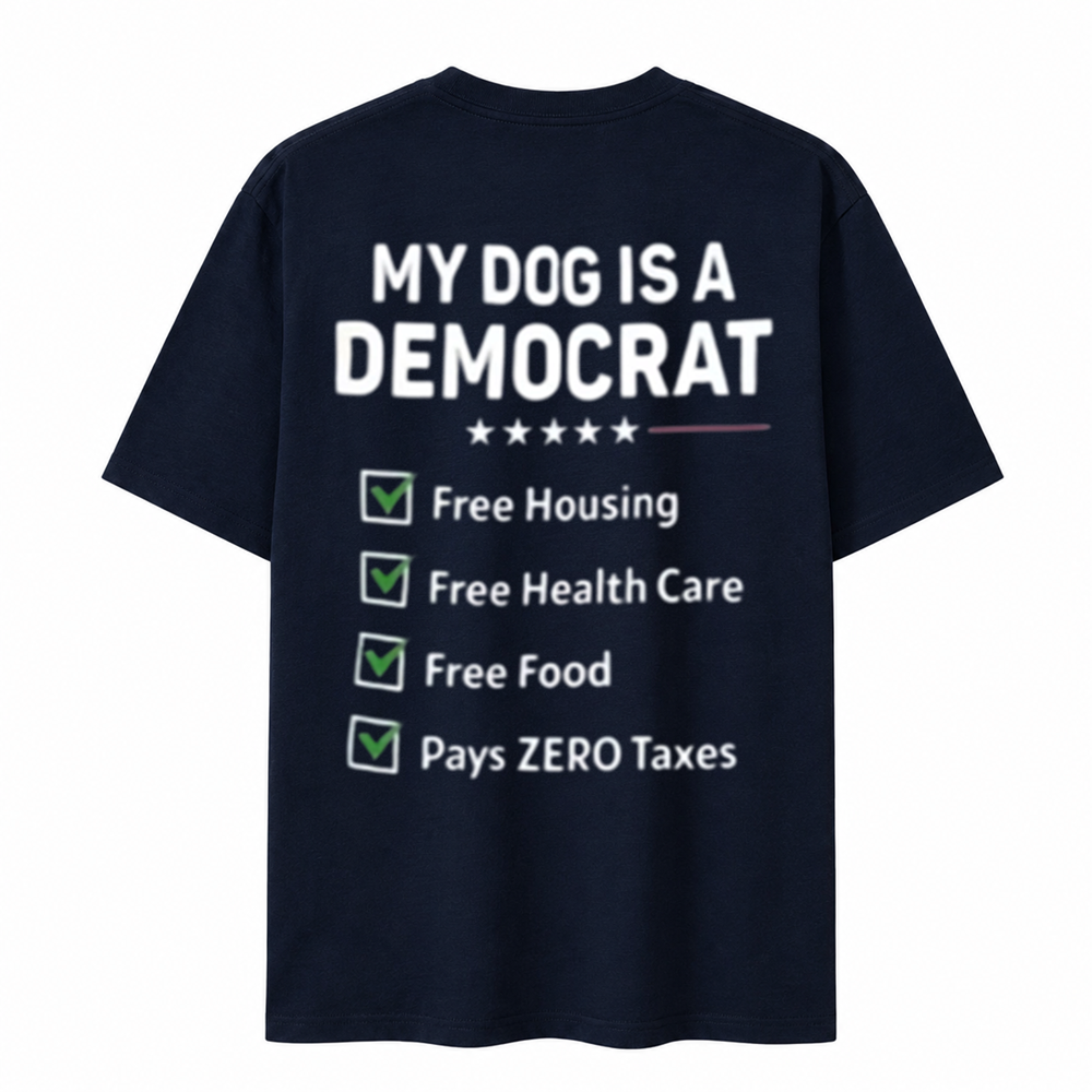 My Dog Is a Democrat Funny Political Humor Dog Lover T-Shirt
