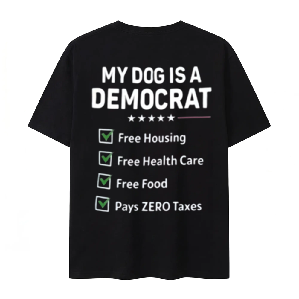 My Dog Is a Democrat Funny Political Humor Dog Lover T-Shirt