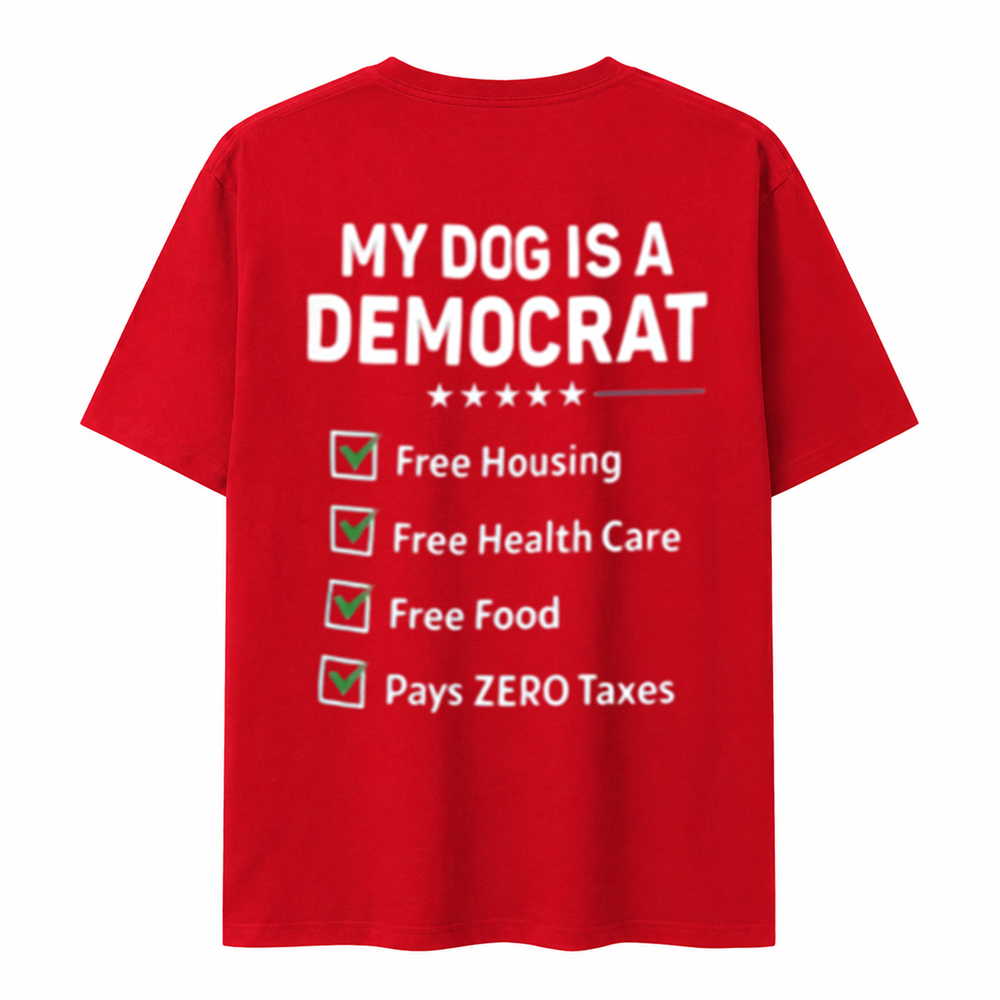 My Dog Is a Democrat Funny Political Humor Dog Lover T-Shirt