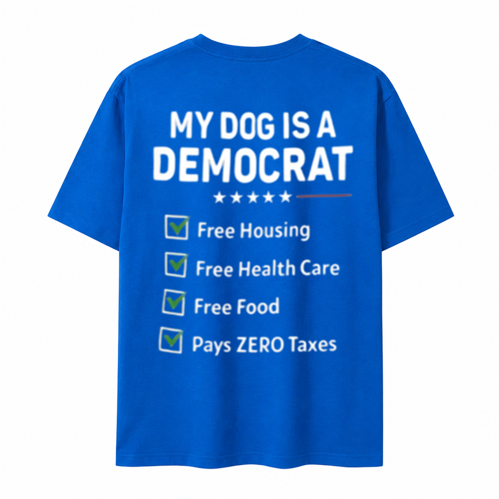 My Dog Is a Democrat Funny Political Humor Dog Lover T-Shirt