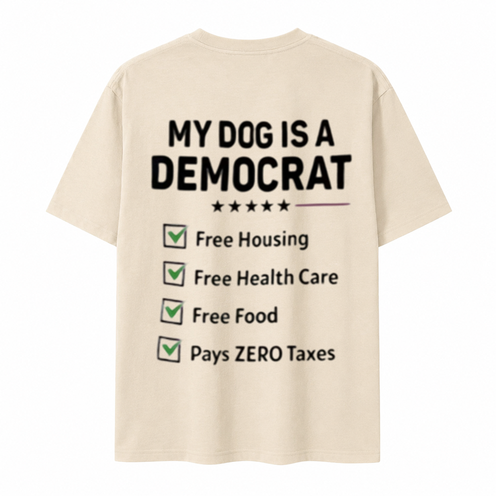 My Dog Is a Democrat Funny Political Humor Dog Lover T-Shirt
