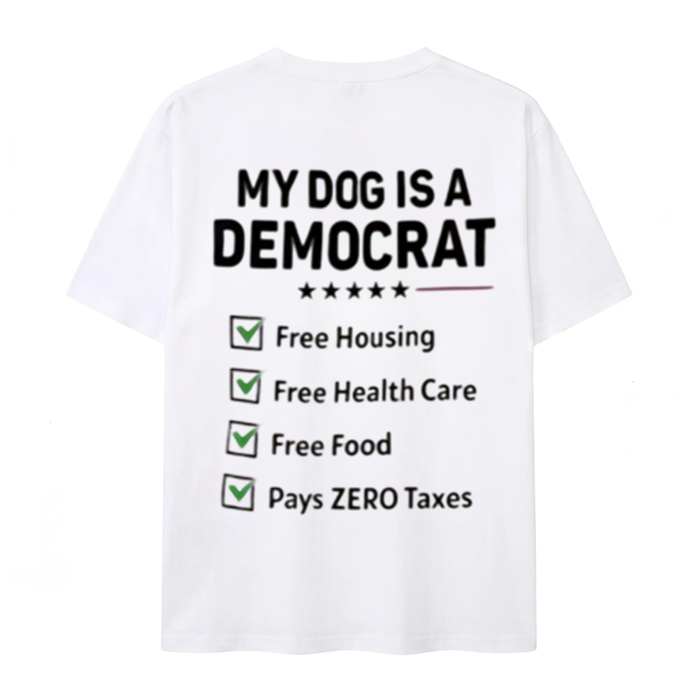 My Dog Is a Democrat Funny Political Humor Dog Lover T-Shirt