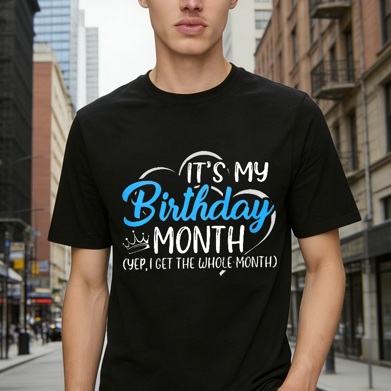 Its My Birthday Month Yep I Get The Whole Month Unisex Classic T-shirt