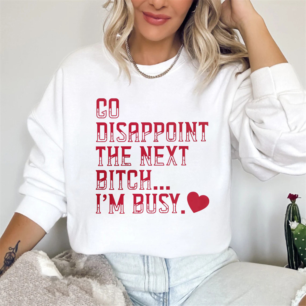 Go Disappoint The Next Person Im Busy Quote Graphic Hoodie