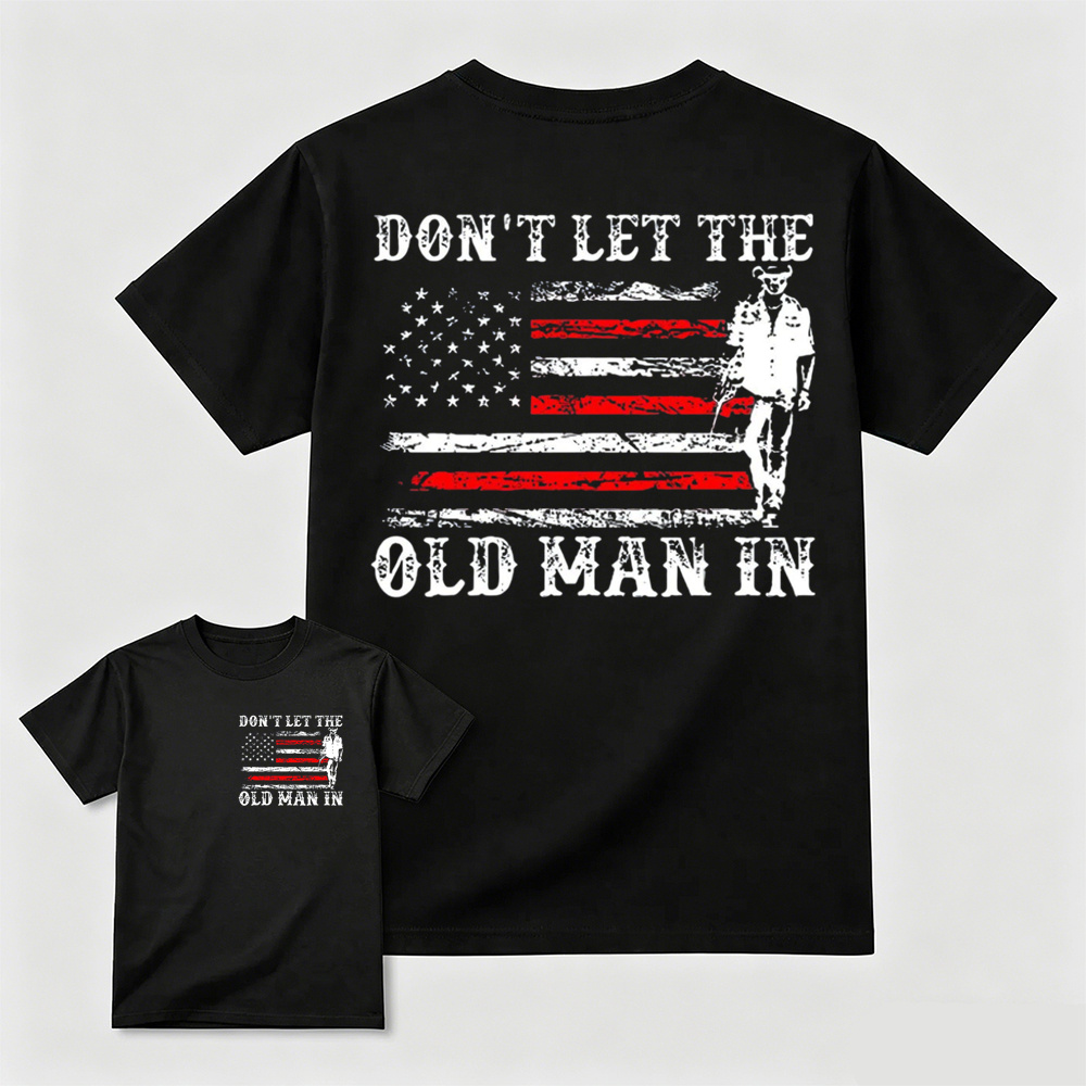 Don't Let the Old Man in T-shirt