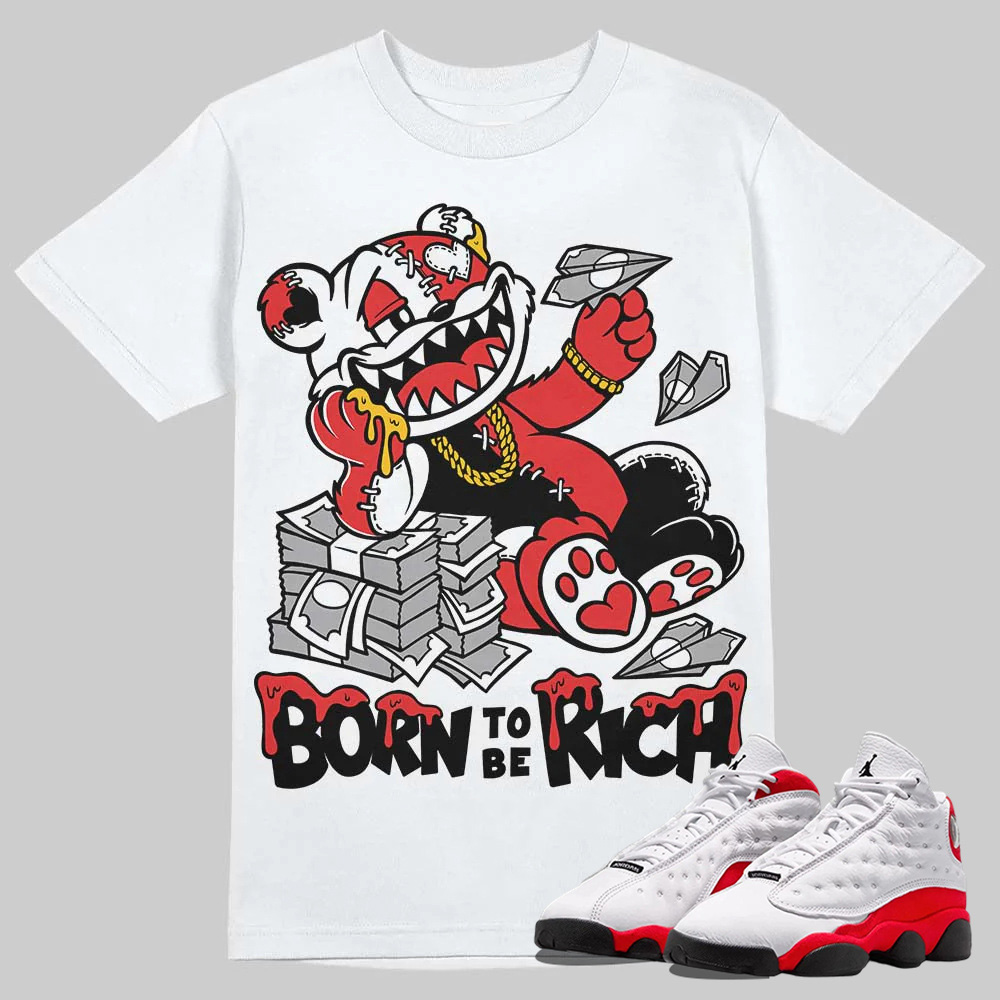 AJ 13 Chicago True Red Cherry T-Shirt Born To Be Rich Graphic