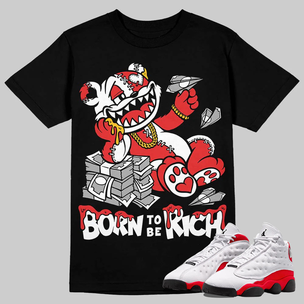 AJ 13 Chicago True Red Cherry T-Shirt Born To Be Rich Graphic