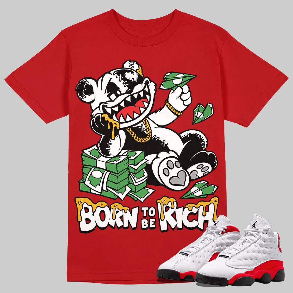 AJ 13 Chicago True Red Cherry T-Shirt Born To Be Rich Graphic