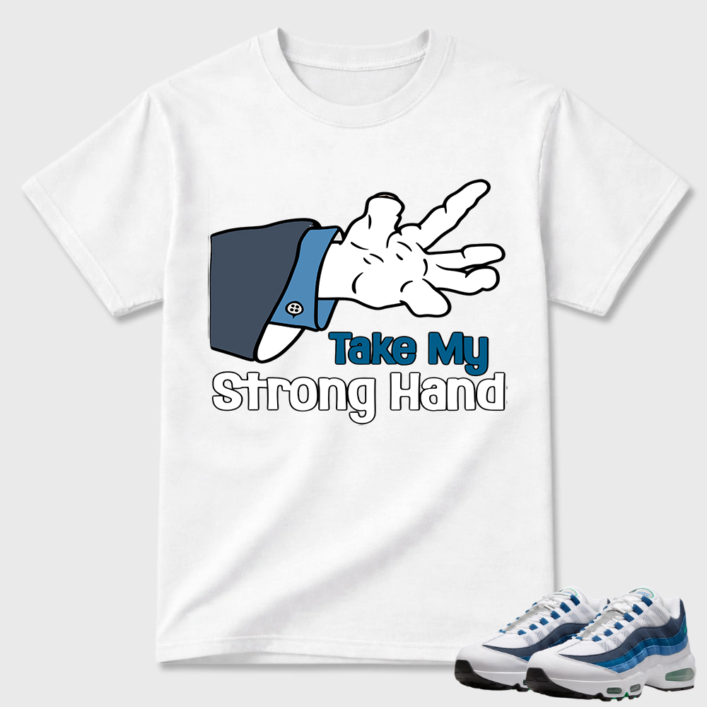 Take My Strong Hand Cartoon Hand Air Max 95 Tee