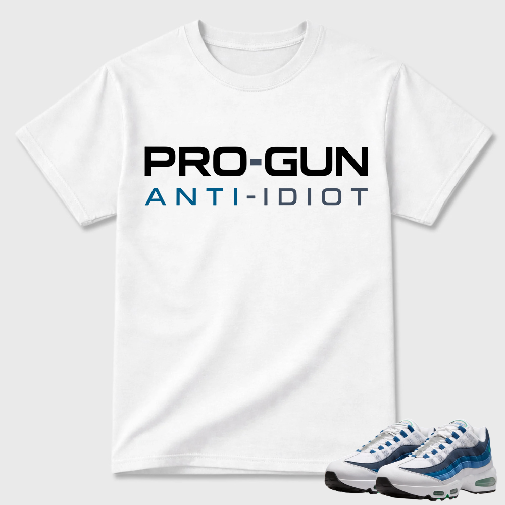 Pro-Gun Anti-Idiot Text Air Max 95 Casual Tee