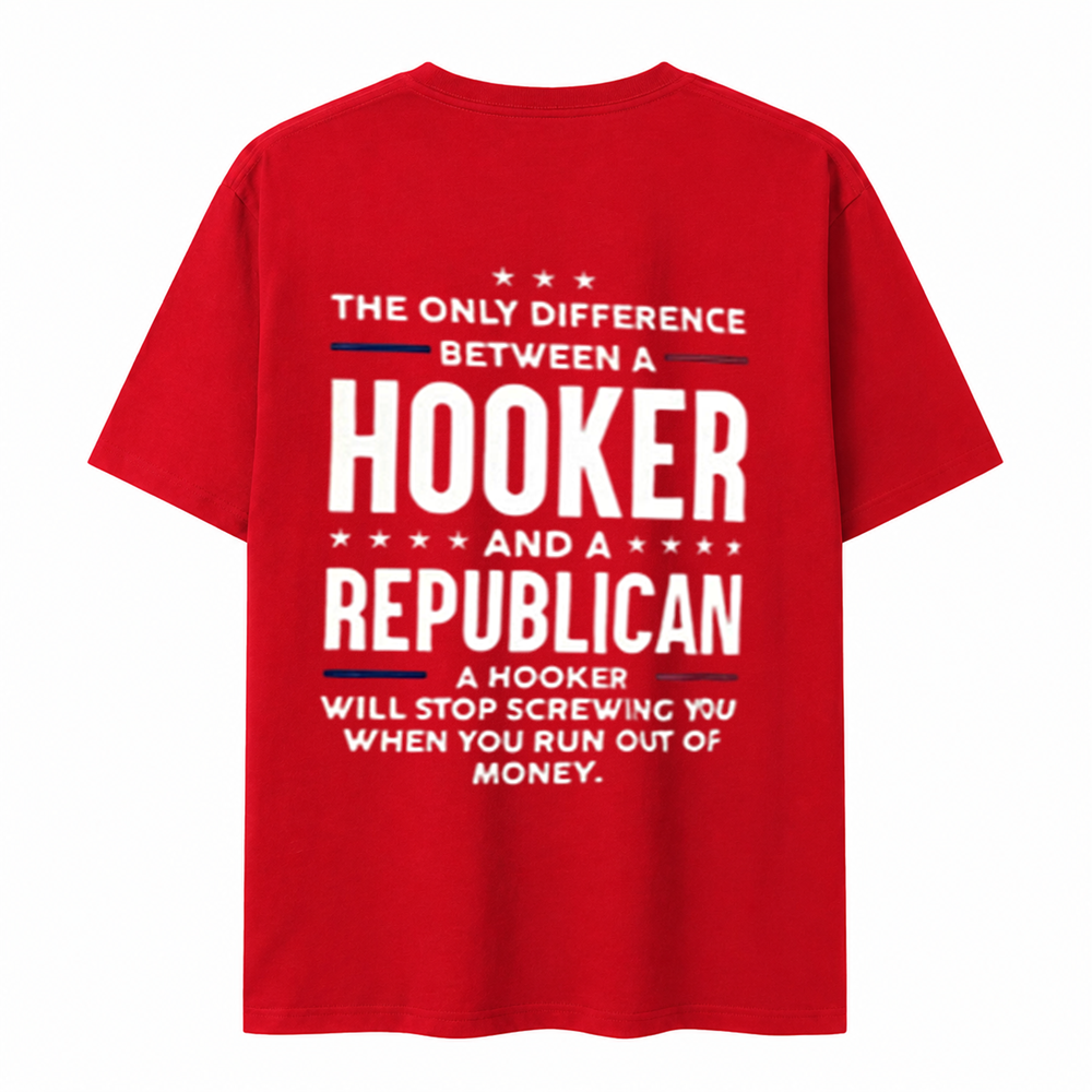 The Only Difference Between A Hooker and A Republican T-shirt
