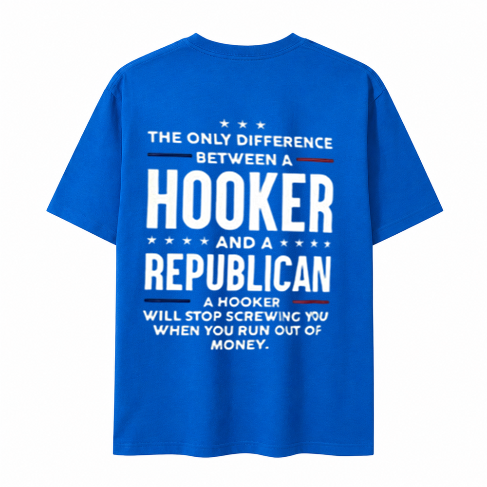 The Only Difference Between A Hooker and A Republican T-shirt