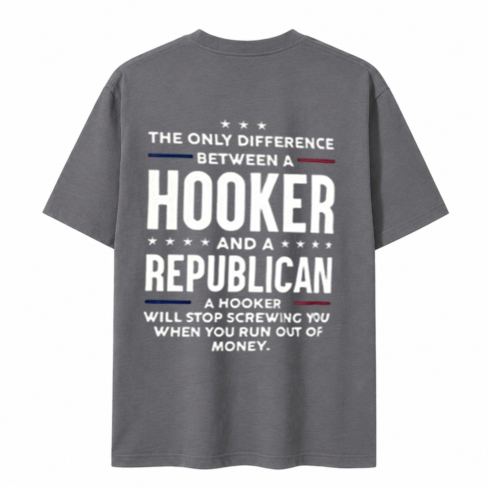 The Only Difference Between A Hooker and A Republican T-shirt