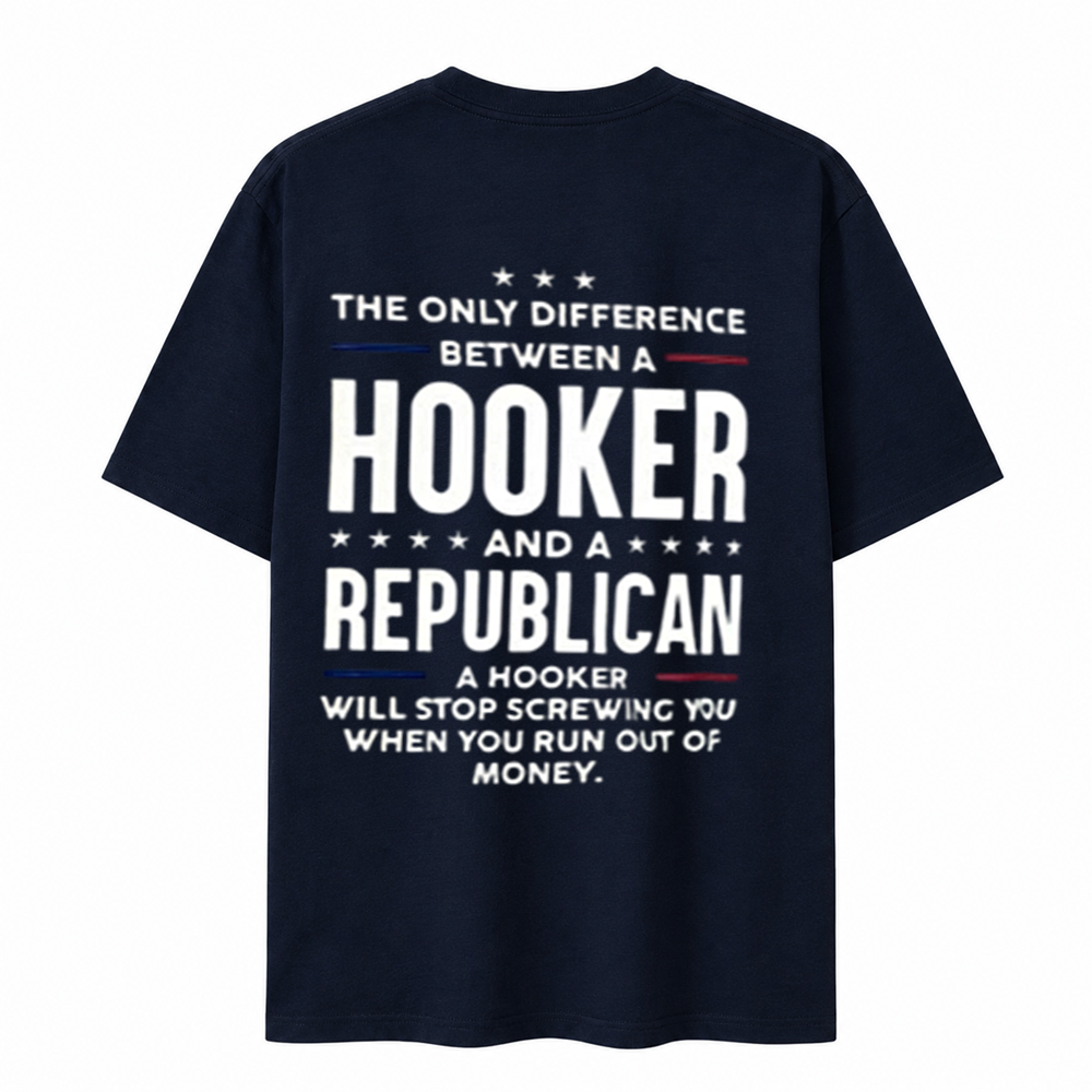 The Only Difference Between A Hooker and A Republican T-shirt