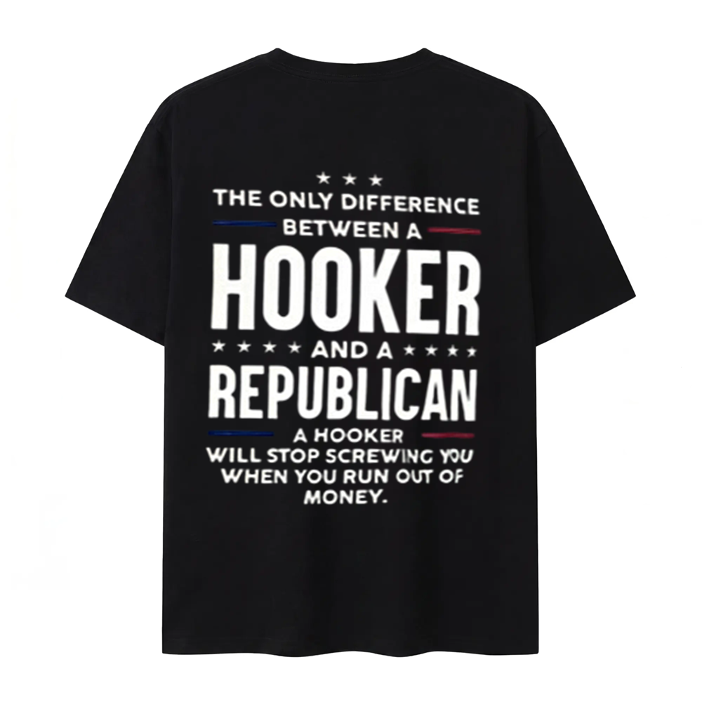 The Only Difference Between A Hooker and A Republican T-shirt