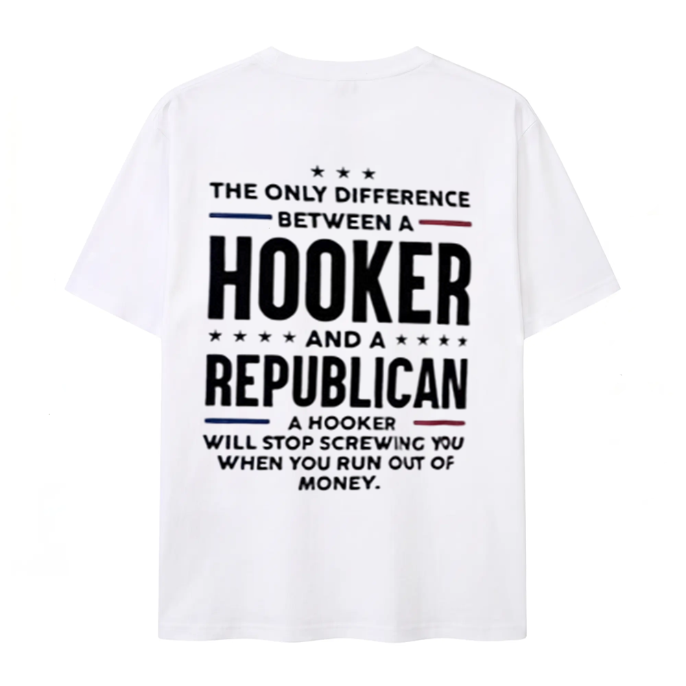 The Only Difference Between A Hooker and A Republican T-shirt