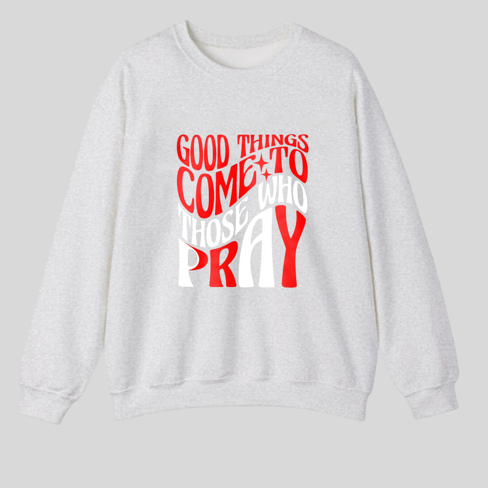 Good Things Come To Those Who Pray tshirt 100% cotton
