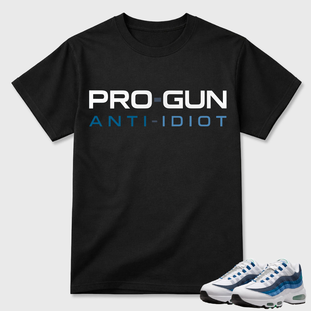 Pro-Gun Anti-Idiot Text Air Max 95 Casual Tee