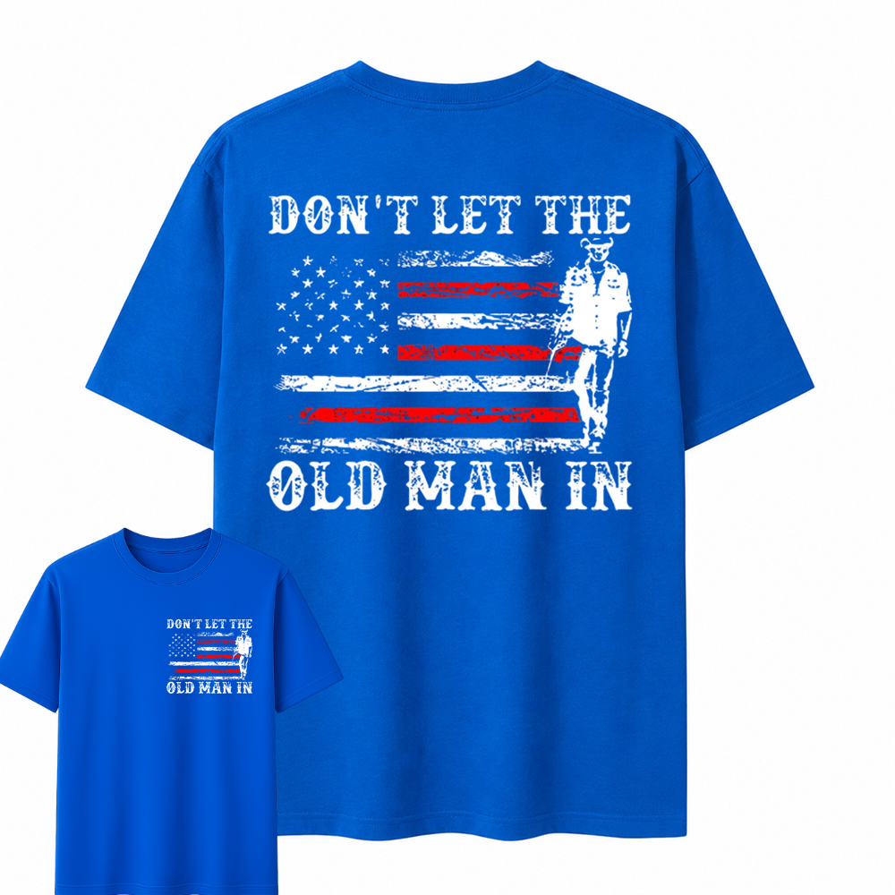 Don't Let the Old Man in T-shirt