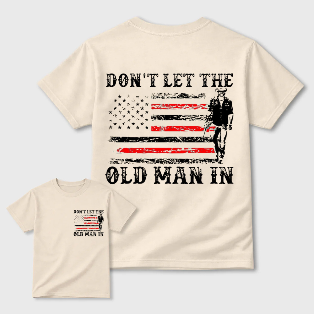 Don't Let the Old Man in T-shirt