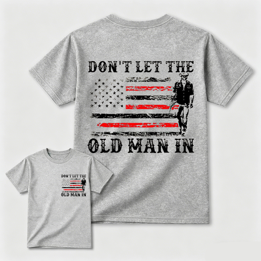 Don't Let the Old Man in T-shirt