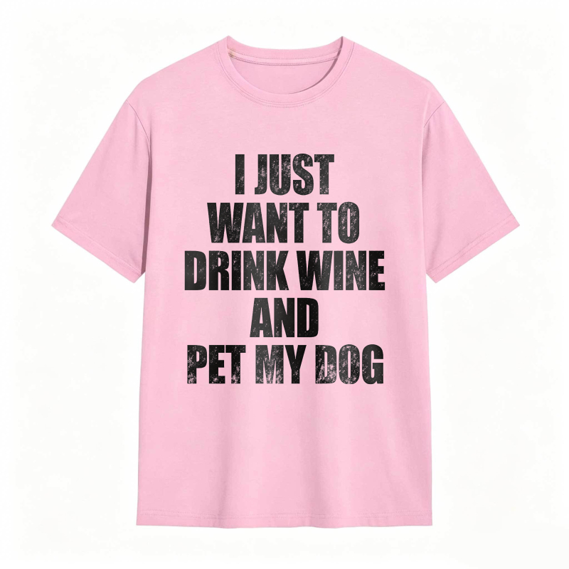 I Just Want To Drink Wine And Pet My Dog Unisex Classic T-shirt