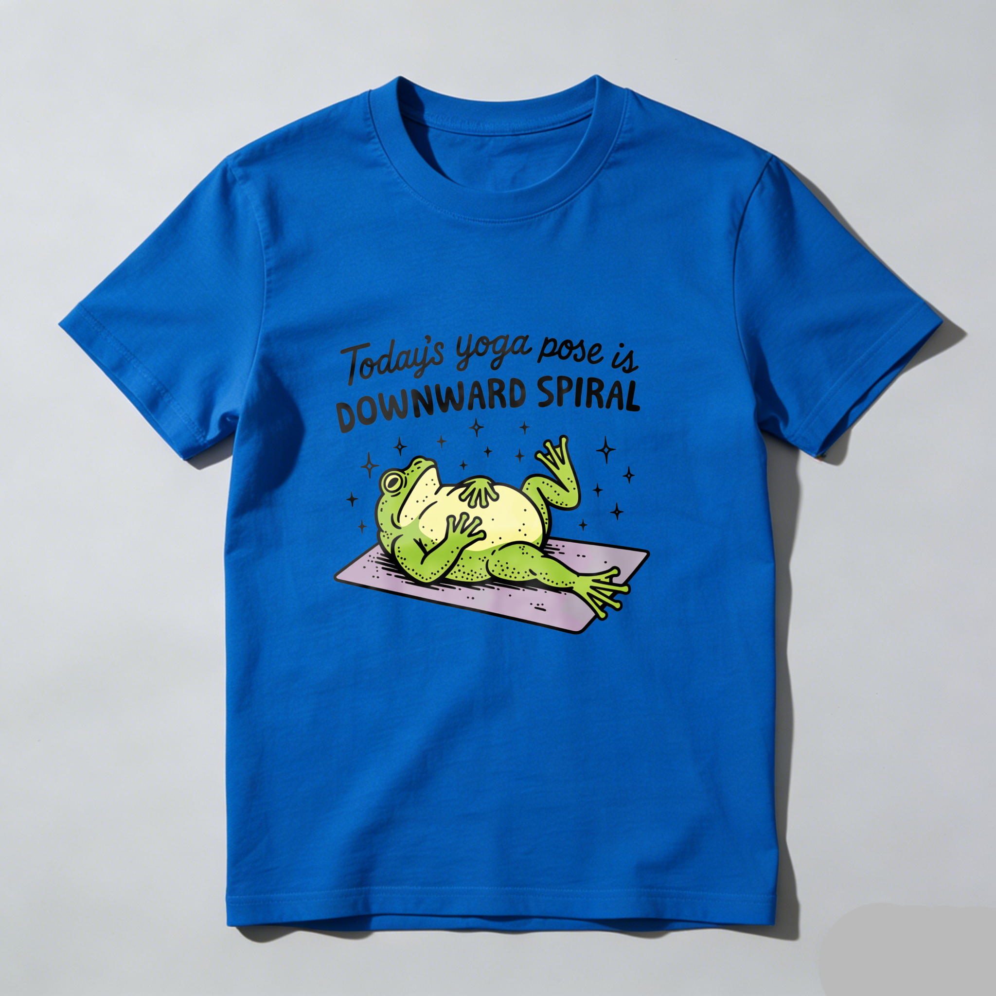 Today's Yoga Pose Is Downward Spiral tshirt 100% cotton