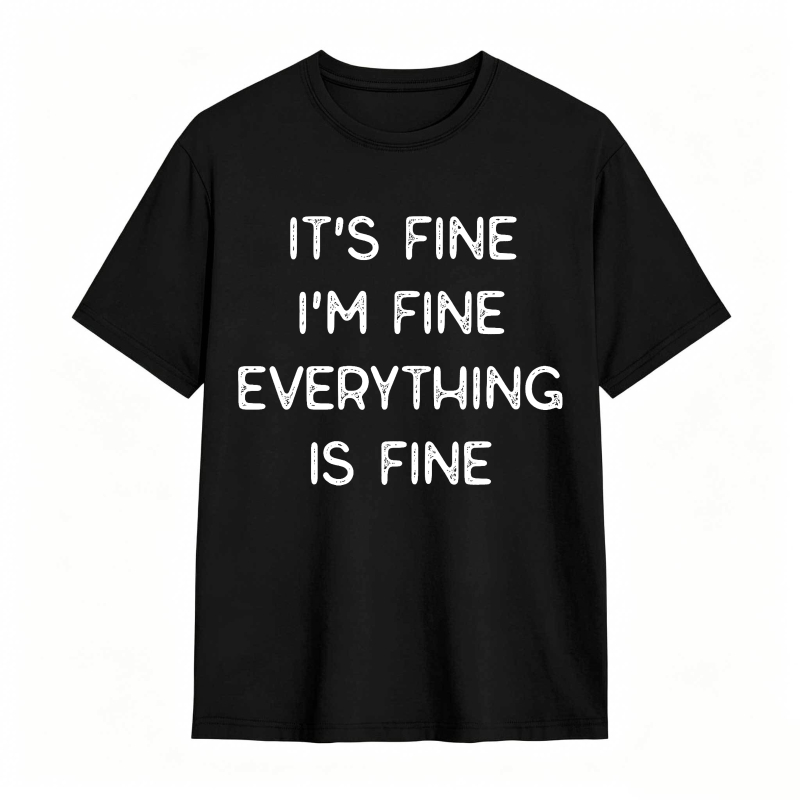 Its Fine Im Fine Everything Is Fine Unisex Classic T-shirt
