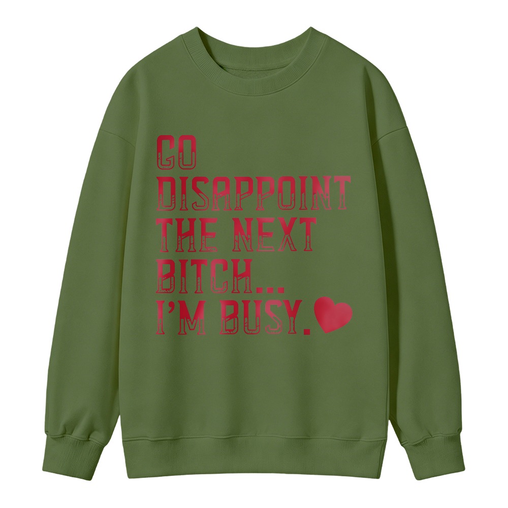 Go Disappoint The Next Person Im Busy Quote Graphic Hoodie