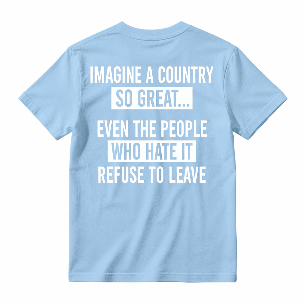 IMAGINEACOUNTRYSO GREAT T-SHIRT