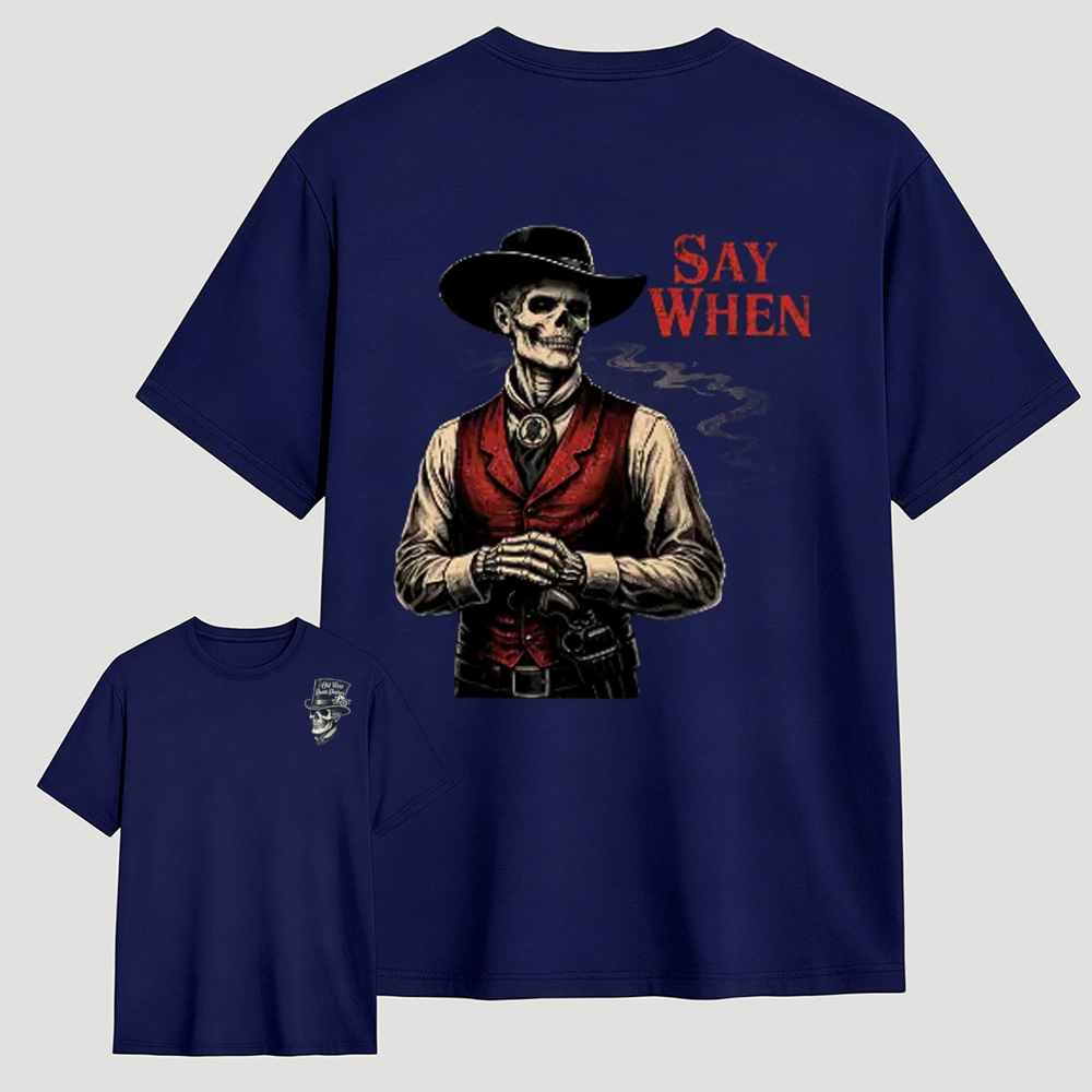 Double Sided Skeleton Cowboy Say When Graphic T-Shir