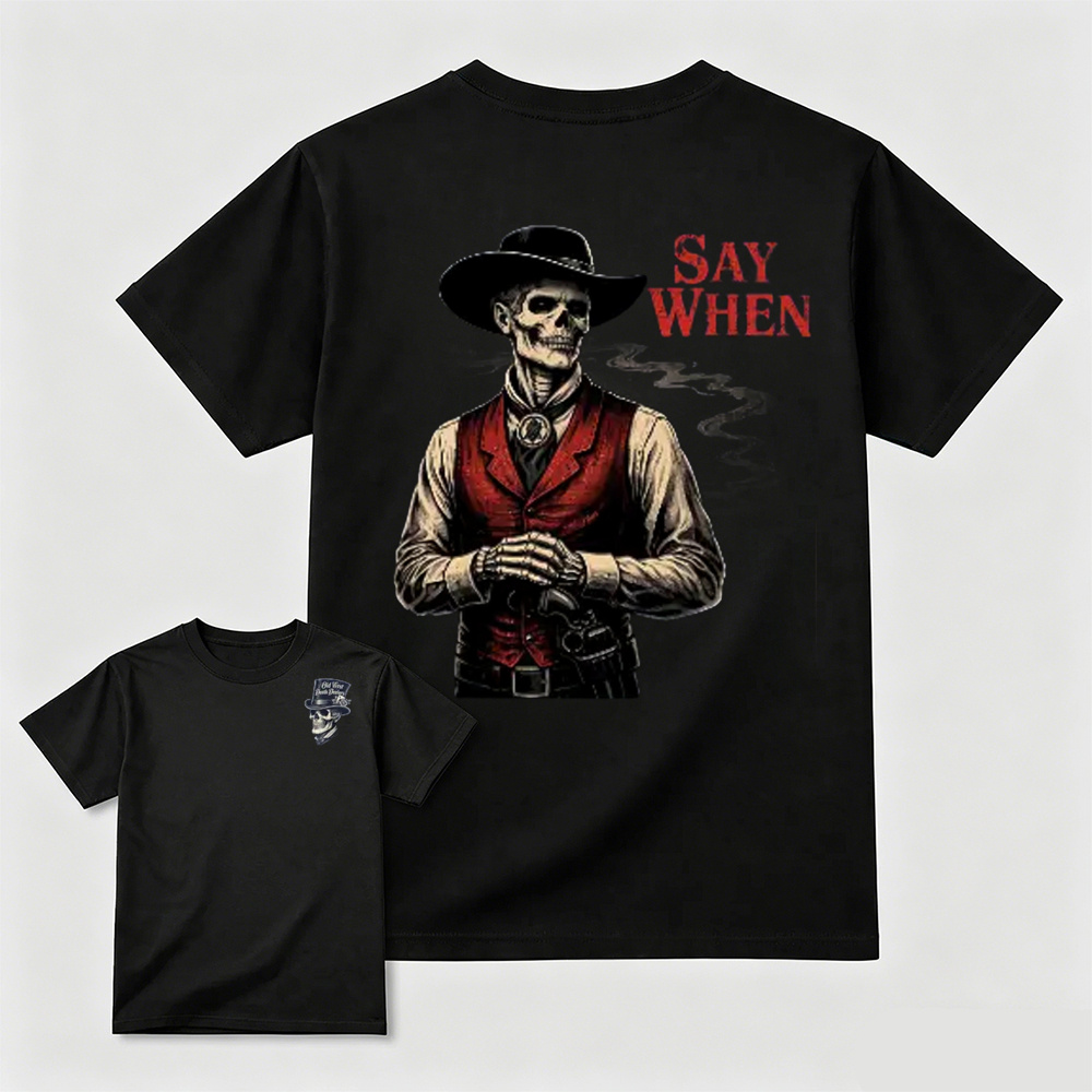 Double Sided Skeleton Cowboy Say When Graphic T-Shir