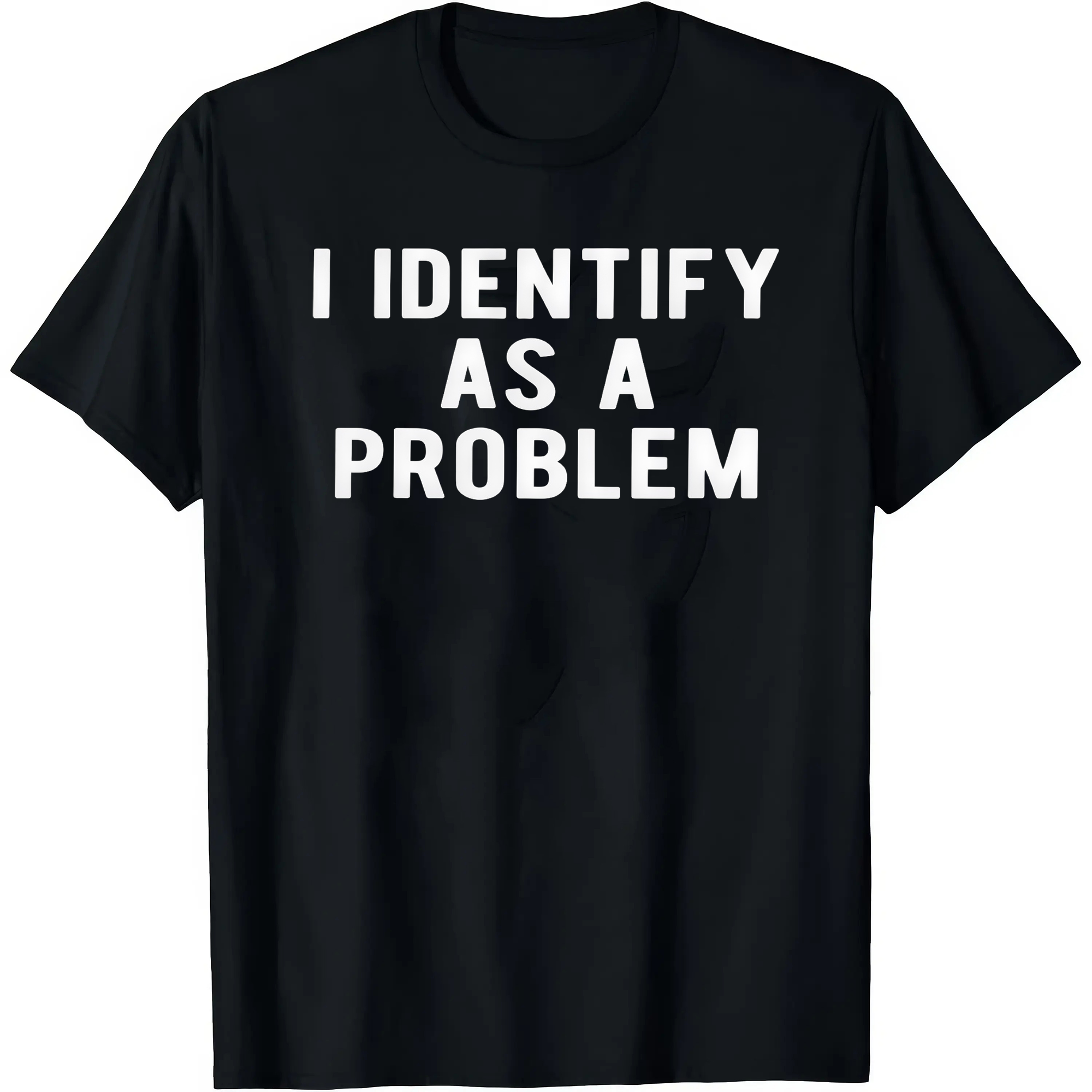 I Identify As A Problem Funny T Shirt 100 Cotton Heavyweight Unisex 
