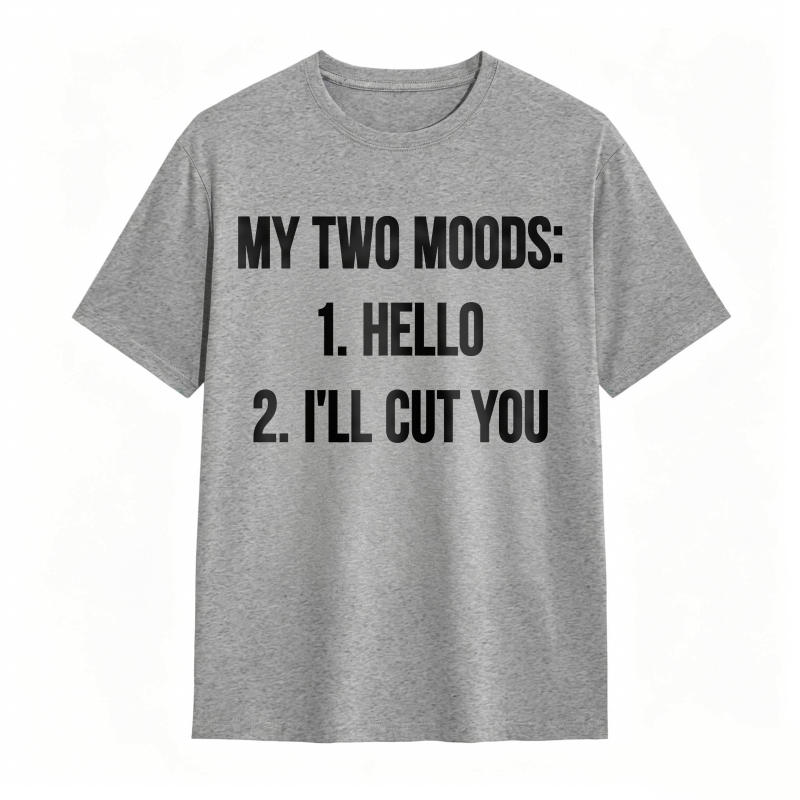 My Two Moods Hello I Ll Cut You Unisex Classic T-shirt