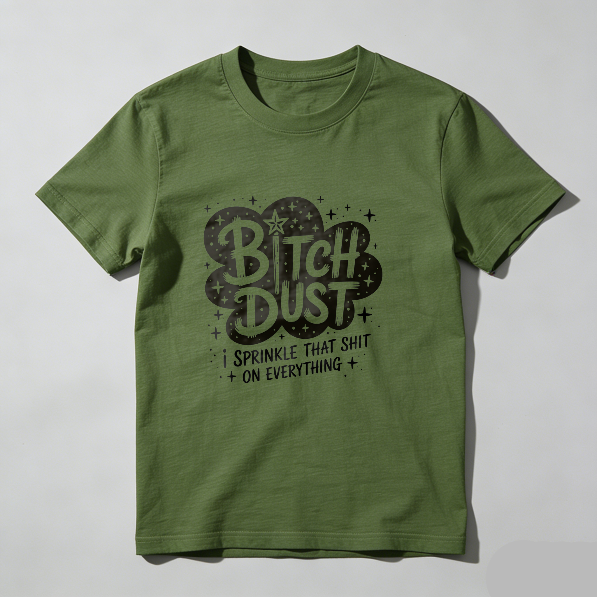 Dust I Sprinkle That Shit On Everything tshirt 100% cotton