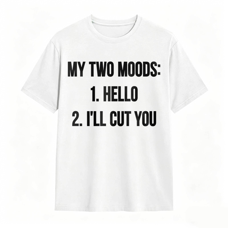 My Two Moods Hello I Ll Cut You Unisex Classic T-shirt