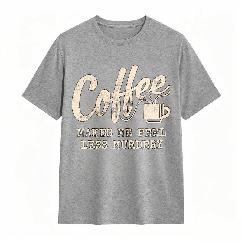Coffee Makes Me Feel Less Murdery Unisex Classic T-shirt