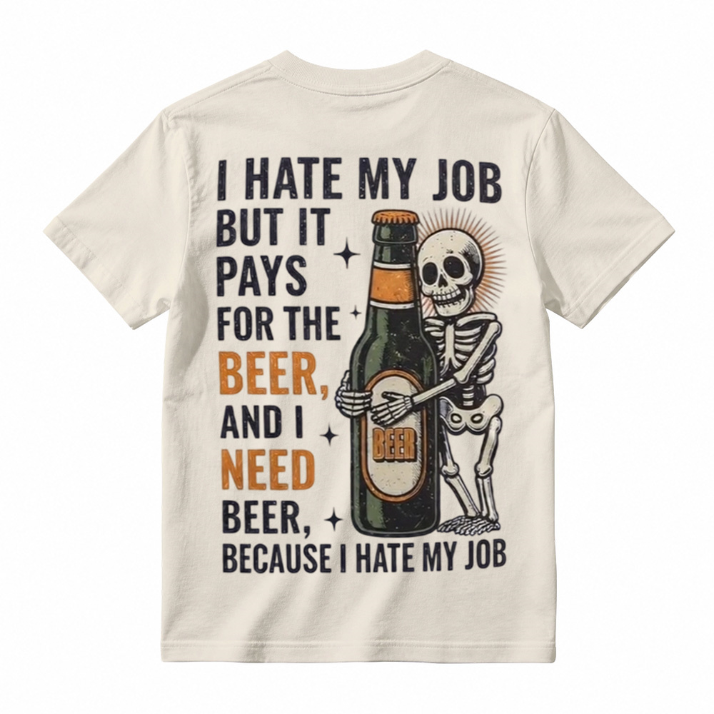 I Hate My Job But It Pays For The Beer Shirt, Funny Skeleton Beer Tee