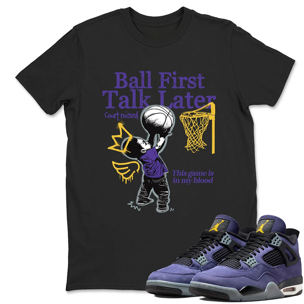 Ball First Kiss Later TEEWAVO Sneaker Tees - Air Jordan 4 Lakeshow