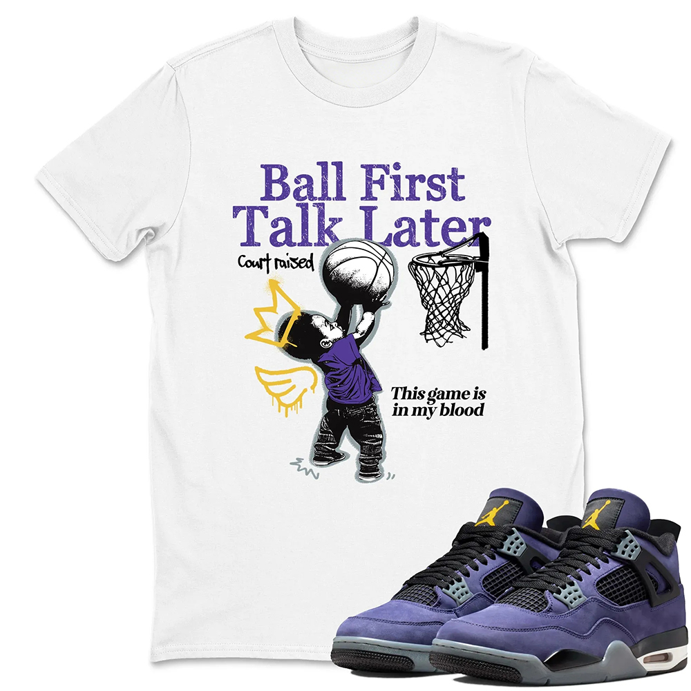 Ball First Kiss Later TEEWAVO Sneaker Tees - Air Jordan 4 Lakeshow