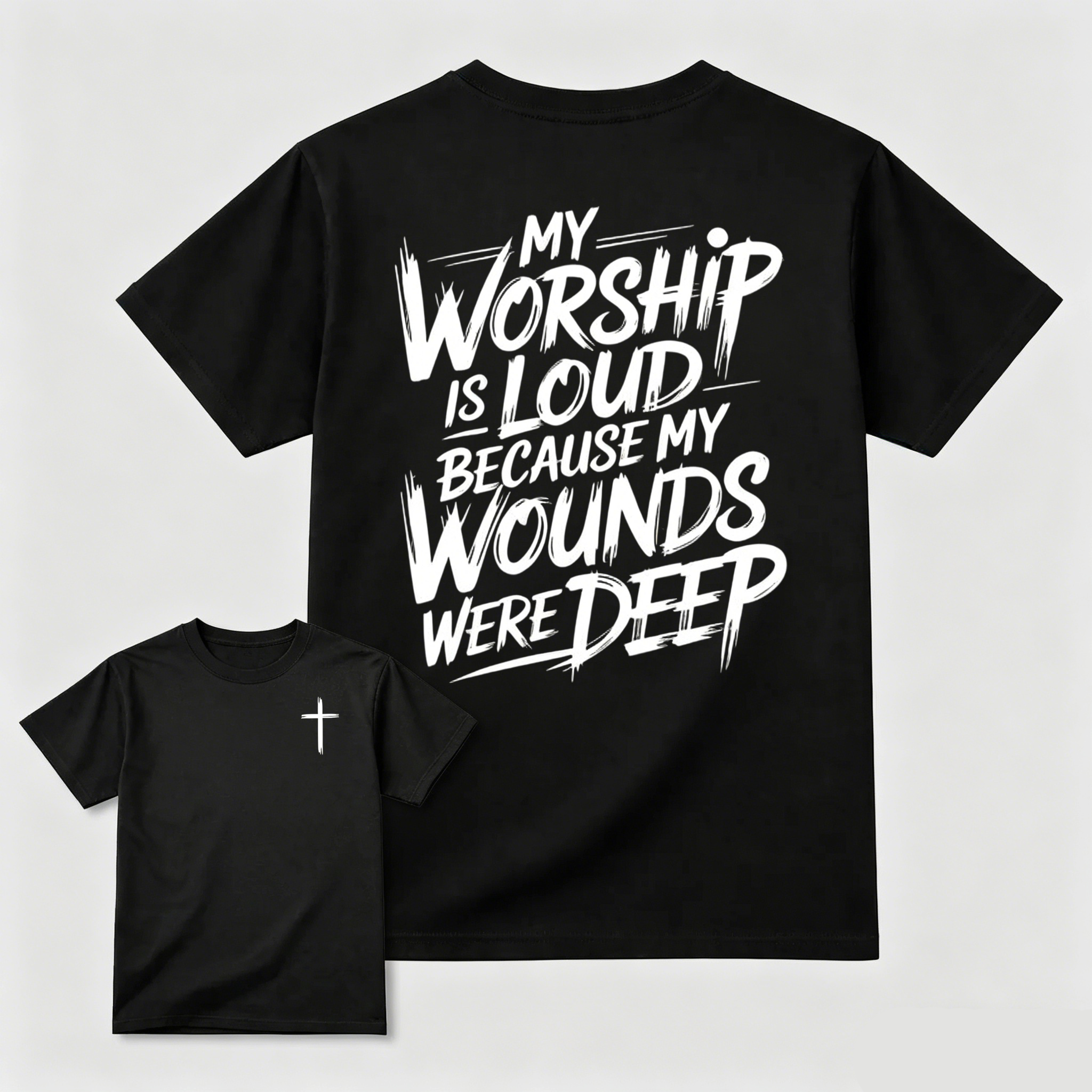 My Worship Is Loud Because My Wounds Were Deep Unisex 