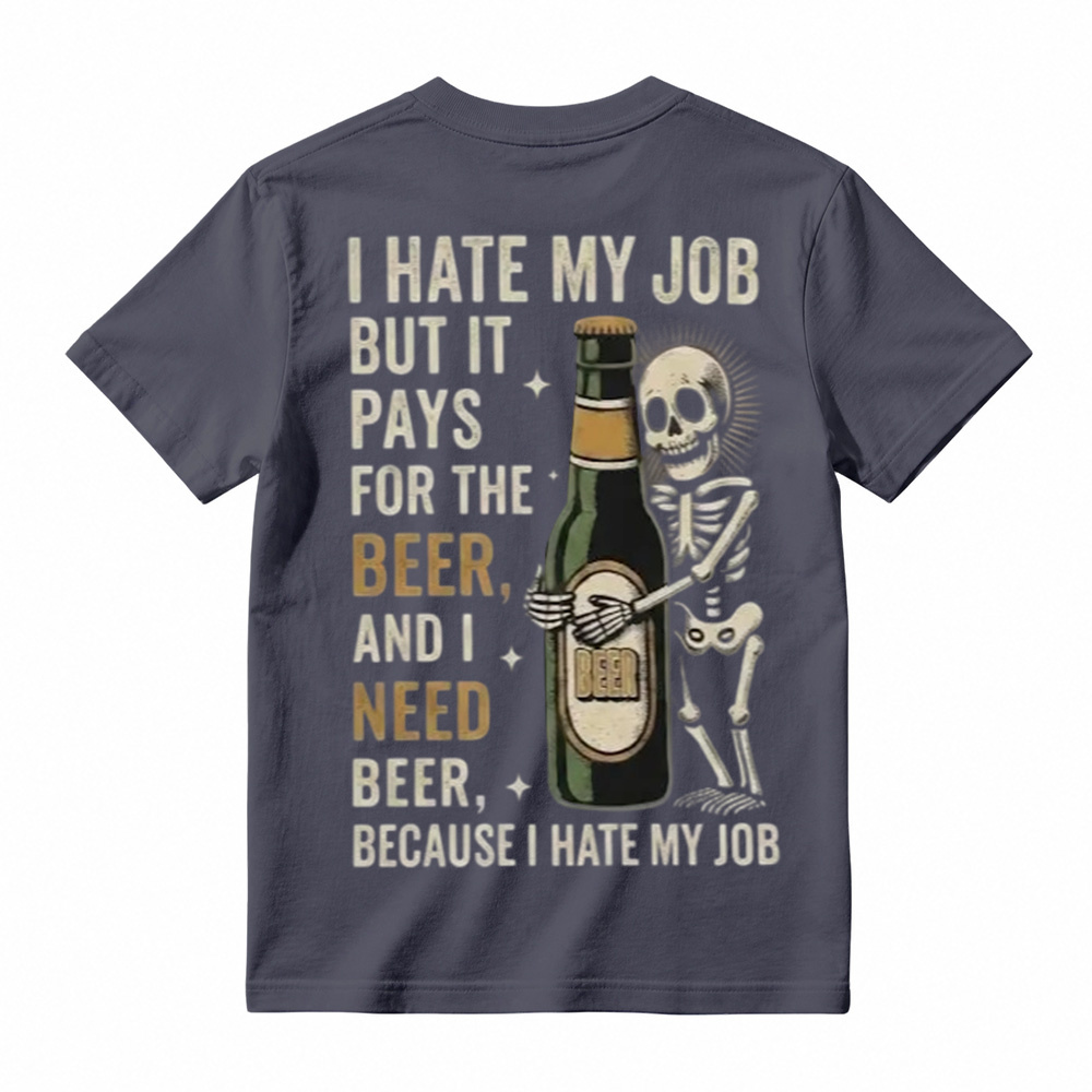 I Hate My Job But It Pays For The Beer Shirt, Funny Skeleton Beer Tee