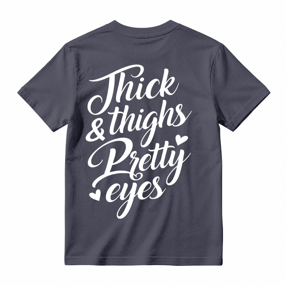 Thick Thighs Pretty Eyes Gym TShirt