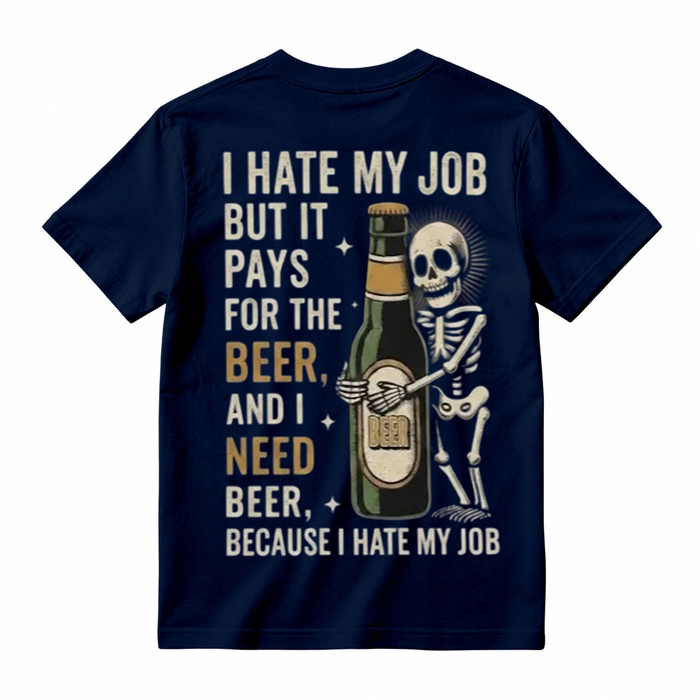 I Hate My Job But It Pays For The Beer Shirt, Funny Skeleton Beer Tee